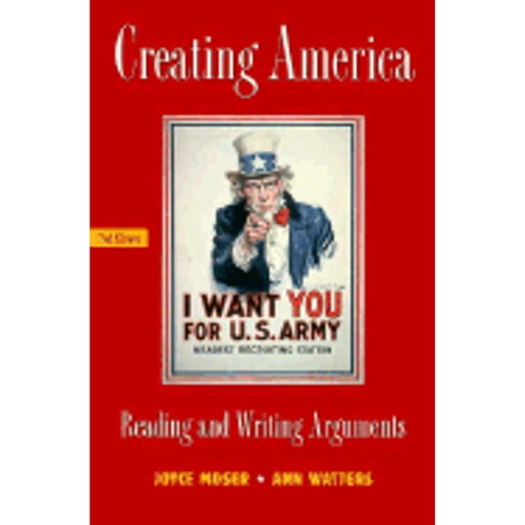 Creating America: Reading and Writing Arguments (Paperback) by Joyce Moser, Ann Watters