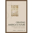 thumbnail image 1 of Creating America's Future: Stopping Decay with Citizens, Students, and Strategies, (Hardcover), 1 of 1