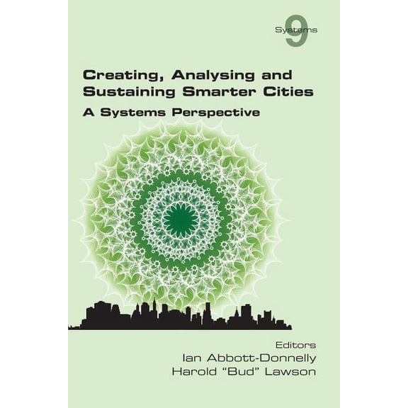 Creating, Analysing and Sustaining Smarter Cities: A Systems Perspective (Paperback)