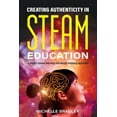 thumbnail image 1 of Creating Authenticity in STEAM Education: A project-based learning and design thinking approach, (Paperback), 1 of 1