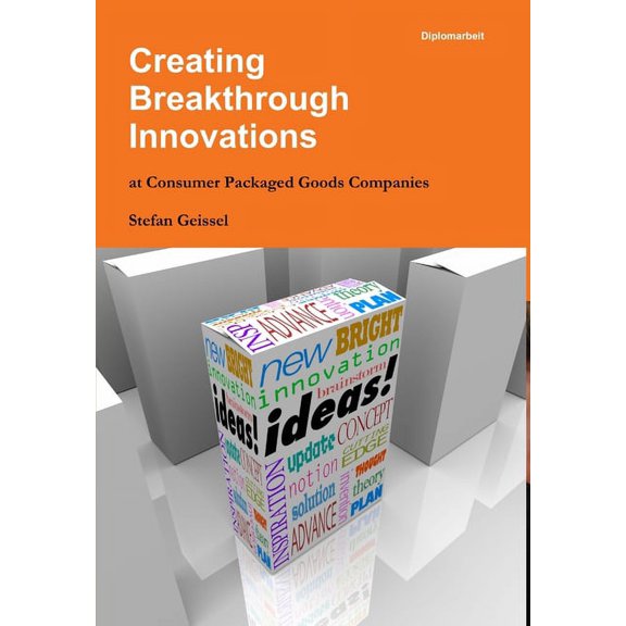 Creating Breakthrough Innovations at Consumer Packaged Goods Companies, (Hardcover)
