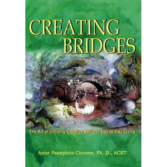 Creating Bridges : The Art of Utilizing Creative Skills in Day to Day Living