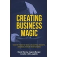 thumbnail image 1 of Creating Business Magic : How the Power of Magic Can Inspire, Innovate, and Revolutionize Your Business, 1 of 1