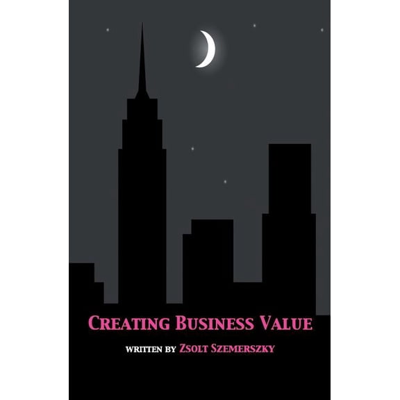 Creating Business Value (Paperback)
