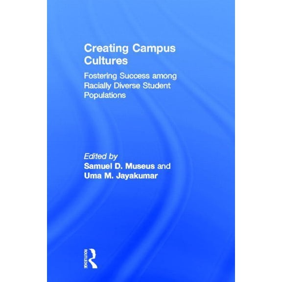 Creating Campus Cultures: Fostering Success among Racially Diverse Student Populations, (Hardcover)