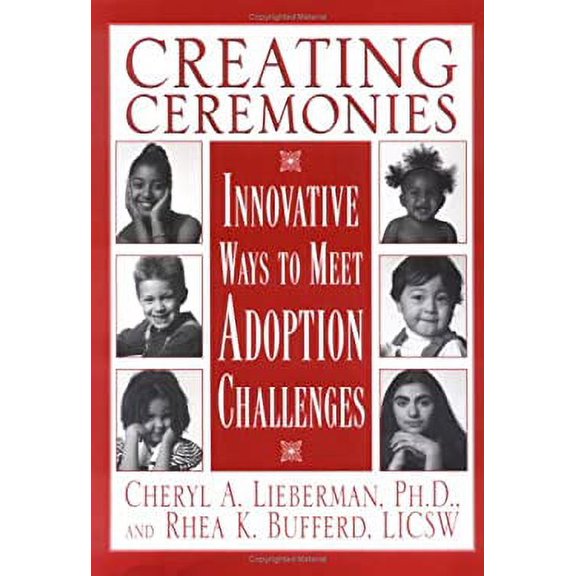 Pre-Owned Creating Ceremonies: Innovative Ways to Meet Adoption Challenges (Paperback) 189194410X 9781891944109