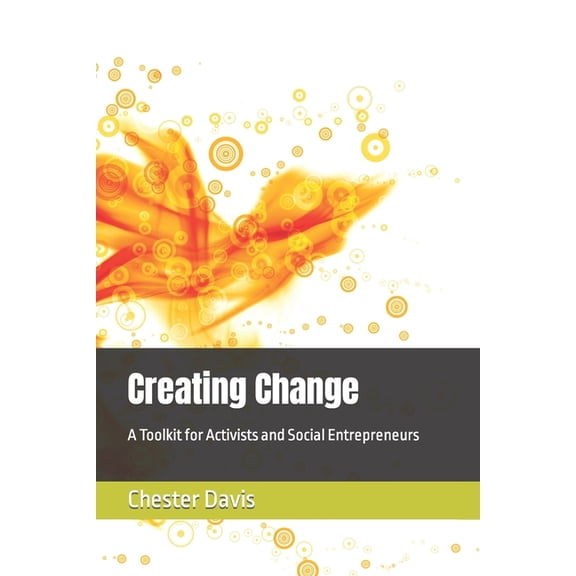 Creating Change: A Toolkit for Activists and Social Entrepreneurs (Paperback)