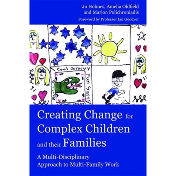Pre-Owned Creating Change for Complex Children and Their Families: A Multi-Disciplinary Approach to Multi-Family Work Paperback Holmes, Jo
