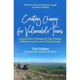 thumbnail image 1 of Creating Change for Vulnerable Teens: Lessons from a Therapeutic Farm Making a Difference to the Lives of Young People, (Paperback), 1 of 1