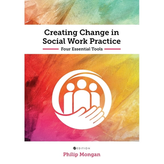 Creating Change in Social Work Practice: Four Essential Tools, (Paperback)