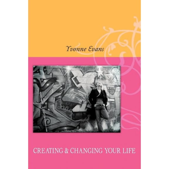 Creating & Changing Your Life