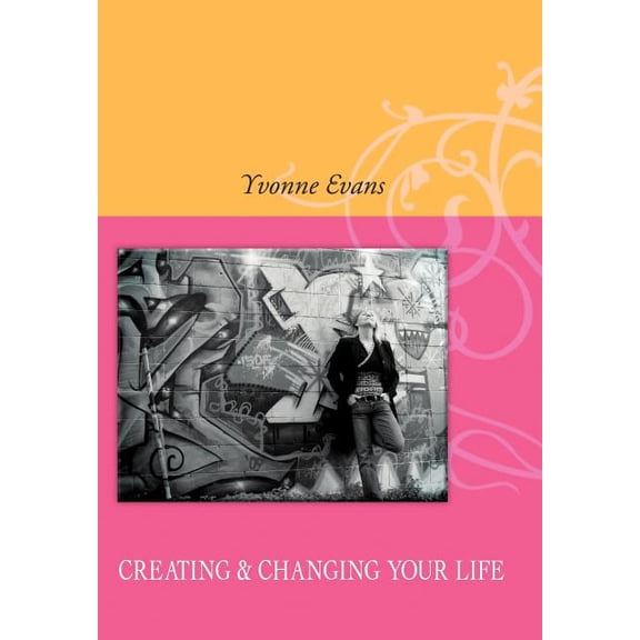 Creating & Changing Your Life (Hardcover)