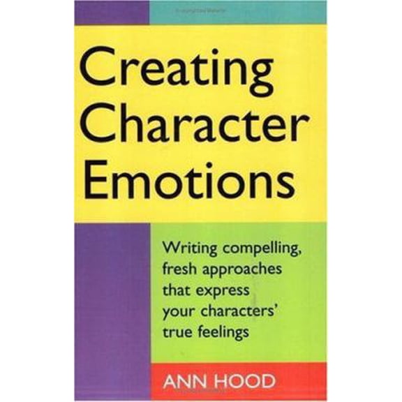 Pre-Owned Creating Character Emotions (Paperback) 1884910335 9781884910333