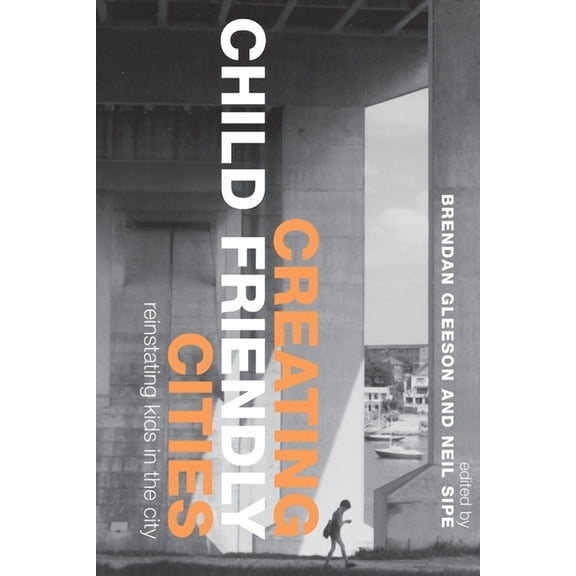 Creating Child Friendly Cities: Reinstating Kids in the City, (Paperback)