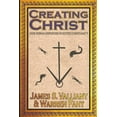 thumbnail image 1 of Creating Christ: How Roman Emperors Invented Christianity (Paperback), 1 of 1