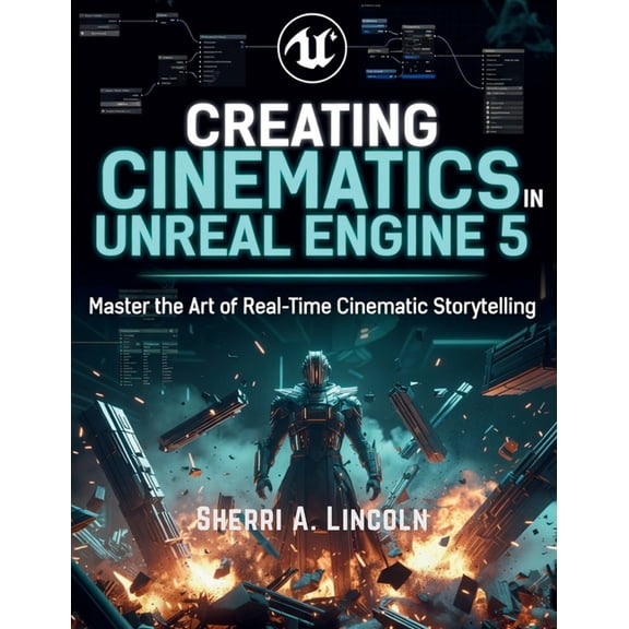 Unreal Engine 5 Mastery Creating Cinematics in Unreal Engine 5: Real-Time Film Production with Chaos Destruction and Control Rig, Book 1, (Paperback)