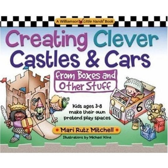 Pre-Owned Creating Clever Castles & Cars: From Boxes and Other Stuff (Williamson Little Hands Series) (Paperback) 0824967828 9780824967826