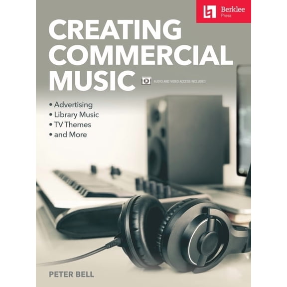 Creating Commercial Music: Advertising * Library Music * TV Themes * and More, (Paperback)