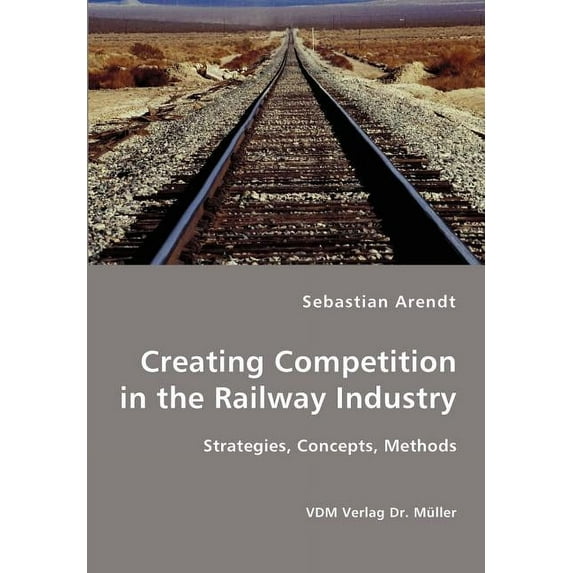 Creating Competition in the Railway Industry (Paperback)