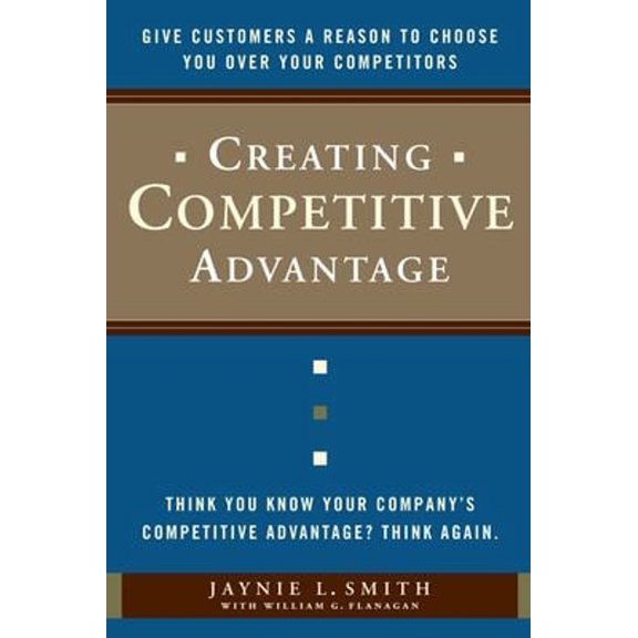 Pre-Owned Creating Competitive Advantage: Give Customers a Reason to Choose You Over Your Competitors (Hardcover) 0385517092 9780385517096