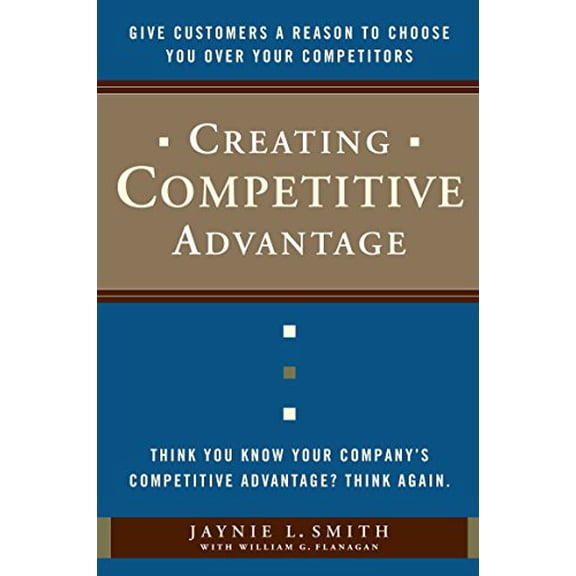 Pre-Owned Creating Competitive Advantage: Give Customers a Reason to Choose You Over Your Competitors (Hardcover) 0385517092 9780385517096