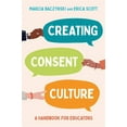 thumbnail image 1 of Creating Consent Culture: A Handbook for Educators, (Paperback), 1 of 1