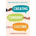 thumbnail image 1 of Pre-Owned Creating Consent Culture: A Handbook for Educators (Paperback) by Marcia Baczynski, Erica Scott, 1 of 1