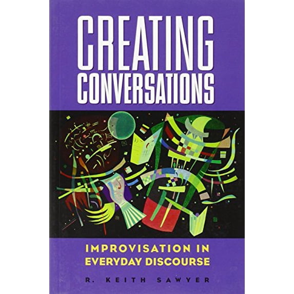 Pre-Owned Creating Conversations: Improvisation in Everyday Discourse (Hardcover) 1572733306 9781572733305