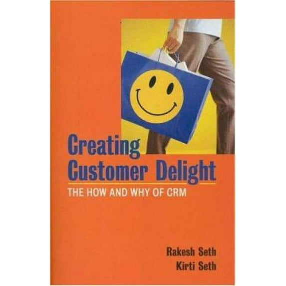Pre-Owned Creating Customer Delight: The How and Why of Customer Relationship Management (Paperback) 0761932968 9780761932963