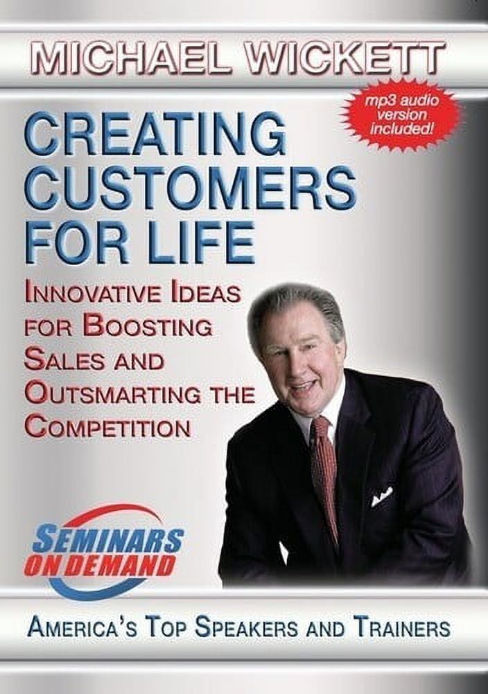 Creating Customers For Life: Innovative Ideas For Boosting Sales ...