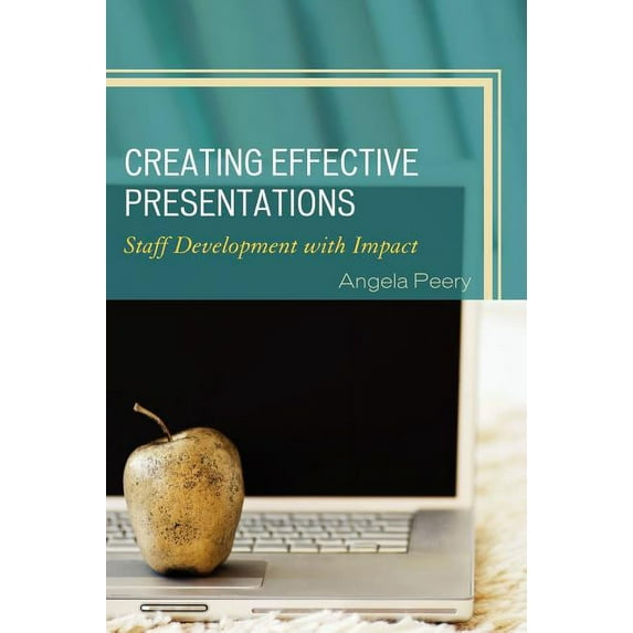 Creating Effective Presentations: Staff Development with Impact, (Hardcover)