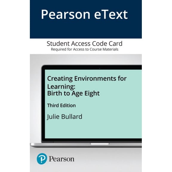 Creating Environments for Learning: Birth to Age Eight, Enhanced Pearson Etext -- Access Card (Hardcover) by Julie Bullard