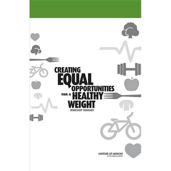 Creating Equal Opportunities for a Healthy Weight: Workshop Summary, (Paperback)