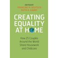 thumbnail image 1 of Creating Equality at Home: How 25 Couples Around the World Share Housework and Childcare, (Paperback), 1 of 1