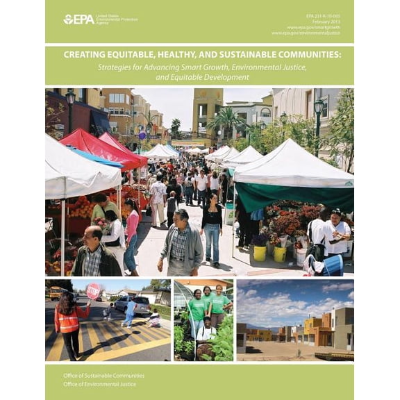 Creating Equitable, Healthy, and Sustainable Communities: Strategies for Advancing Smart Growth, Environmental Justice, and Equitable Development