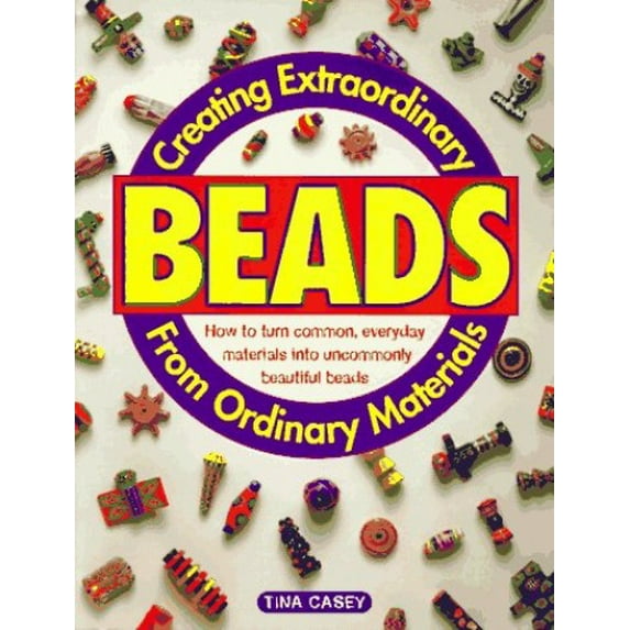 Pre-Owned Creating Extraordinary Beads from Ordinary Materials (Paperback) 0891347631 9780891347637