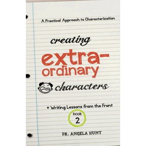Creating Extraordinary Characters: A Practical Approach to Characterization, (Paperback)