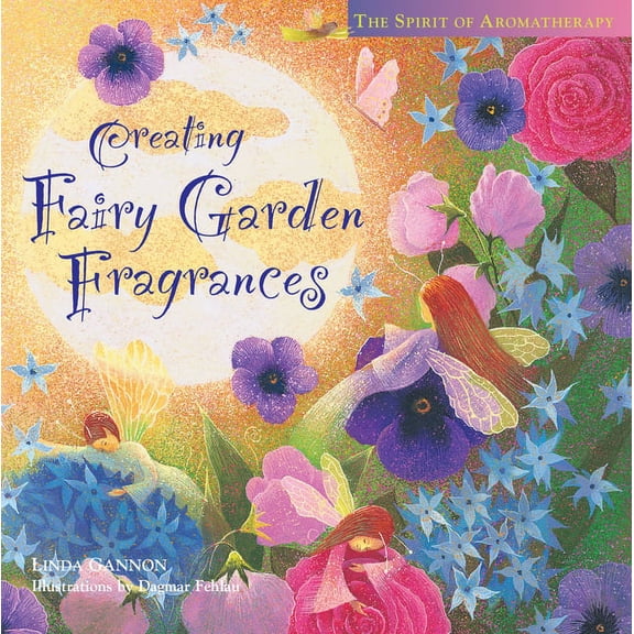 Creating Fairy Garden Fragrances - Hardcover