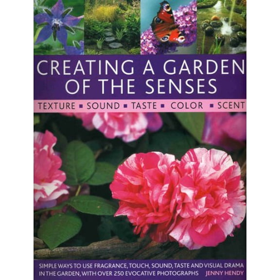 Pre-Owned Creating a Garden of the Senses: Simple Ways to Use Fragrance, Sound, Texture, Taste and Visual Drama in the Garden: Simple Ways to Use Fragrance, ... Garden, Paperback