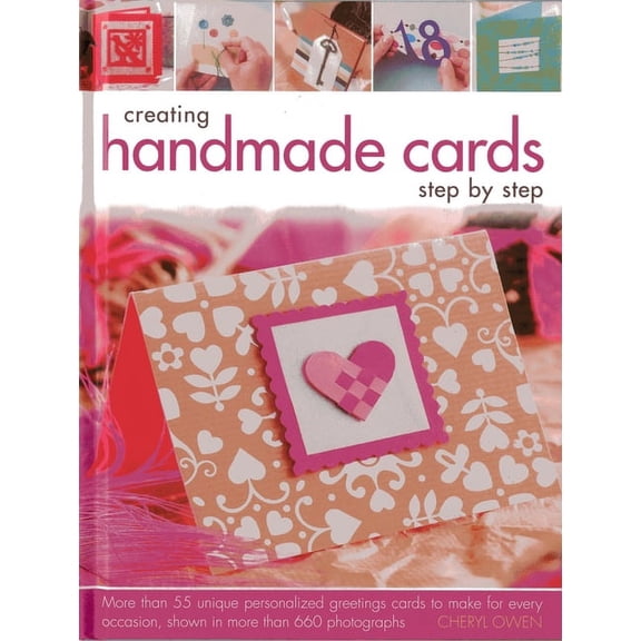 Creating Handmade Cards Step By Step : More than 55 unique personalized greetings cards to make for every occasion, shown in 660 photographs (Hardcover)