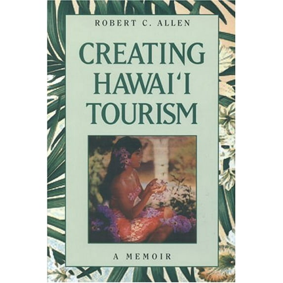 Pre-Owned Creating Hawai'i Tourism: A Memoir Paperback