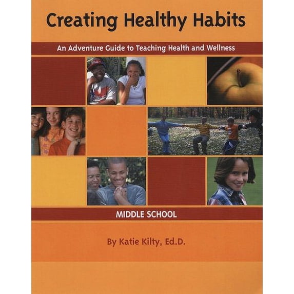Pre-Owned Creating Healthy Habits: An Adventure Guide to Teaching Health and Wellness: Middle School (Paperback) 0934387281 9780934387286