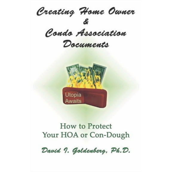 Creating Home Owner & Condo Association Documents: How to Protect Your Con-Dough, (Paperback)