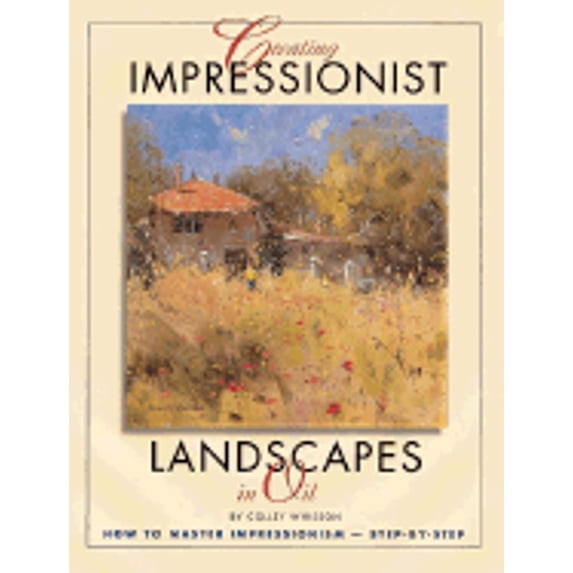 Pre-Owned Creating Impressionist Landscapes in Oil, 9781929834105, 1929834101, Hardcover,