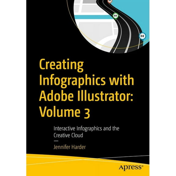 Creating Infographics with Adobe Illustrator: Volume 3: Interactive Infographics and the Creative Cloud, (Paperback)