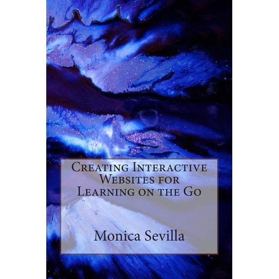 Creating Interactive Websites for Learning on the Go, (Paperback)