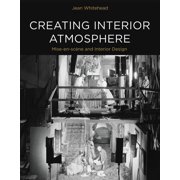Creating Interior Atmosphere Mise-En-Sc ne and Interior Design Paperback