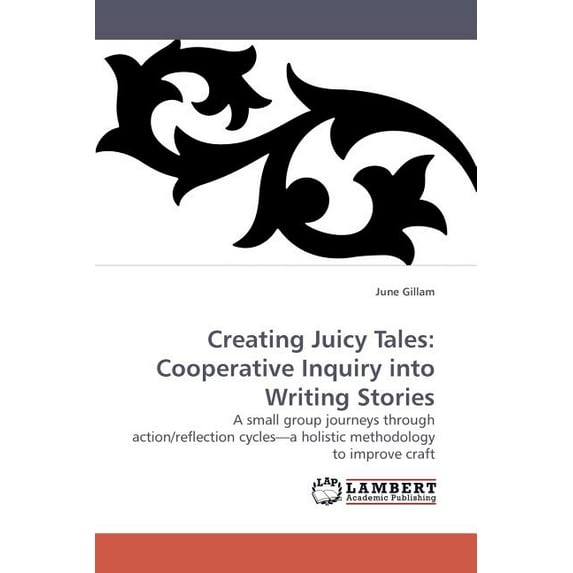 Creating Juicy Tales: Cooperative Inquiry Into Writing Stories (Paperback)