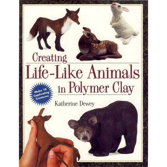 Creating Life-Like Animals in Polymer Clay (Paperback) by Katherine Dewey