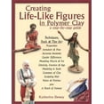thumbnail image 1 of Pre-Owned Creating Life-Like Figures in Polymer Clay: A Step-By-Step Guide (Hardcover) 0974153001 9780974153001, 1 of 1